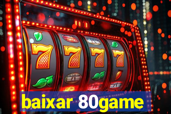 baixar 80game